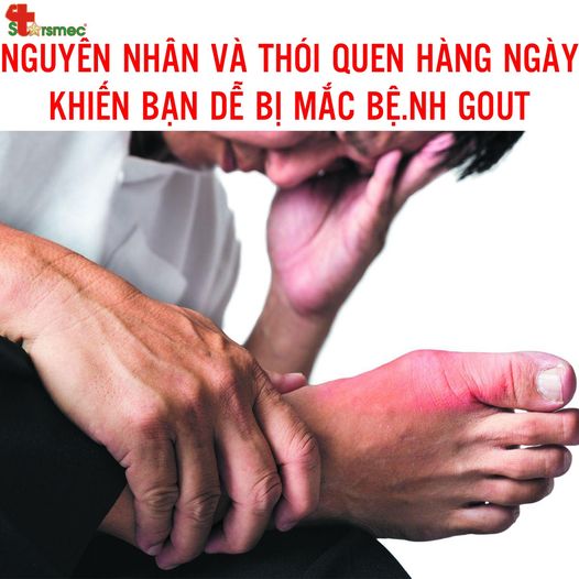 Những NGUYÊN NHÂN vàTHÓI QUEN khiến bạn dễ bị mắc bệnh GOUT nhất.