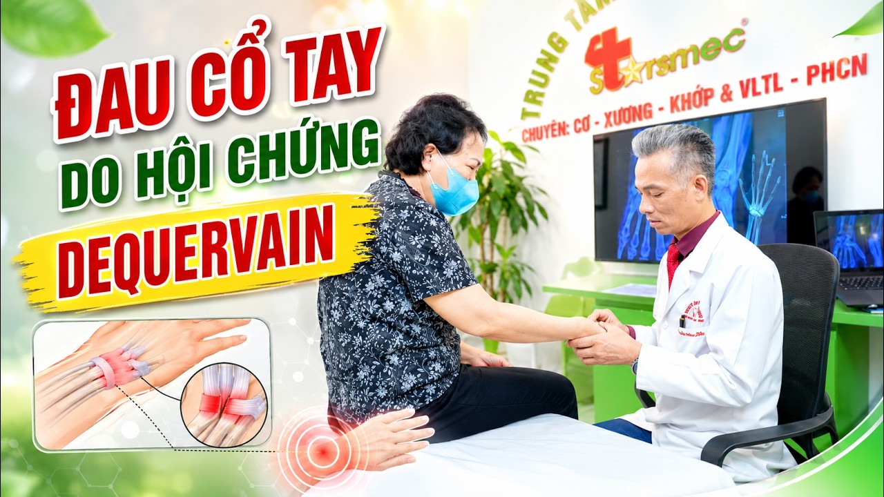 Đau Cổ Tay Do Hội Chứng De Quervain: Nguyên Nhân, Triệu Chứng Và Cách Điều Trị Hiệu Quả