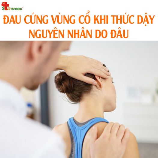 Đau cứng cổ sau khi ngủ dậy - Nguyên nhân do đâu?