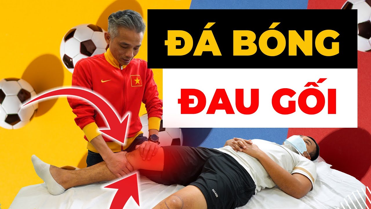 Đau Gối Do Đá Bóng - Khi ĐAM MÊ Trở Thành ÁM ẢNH!