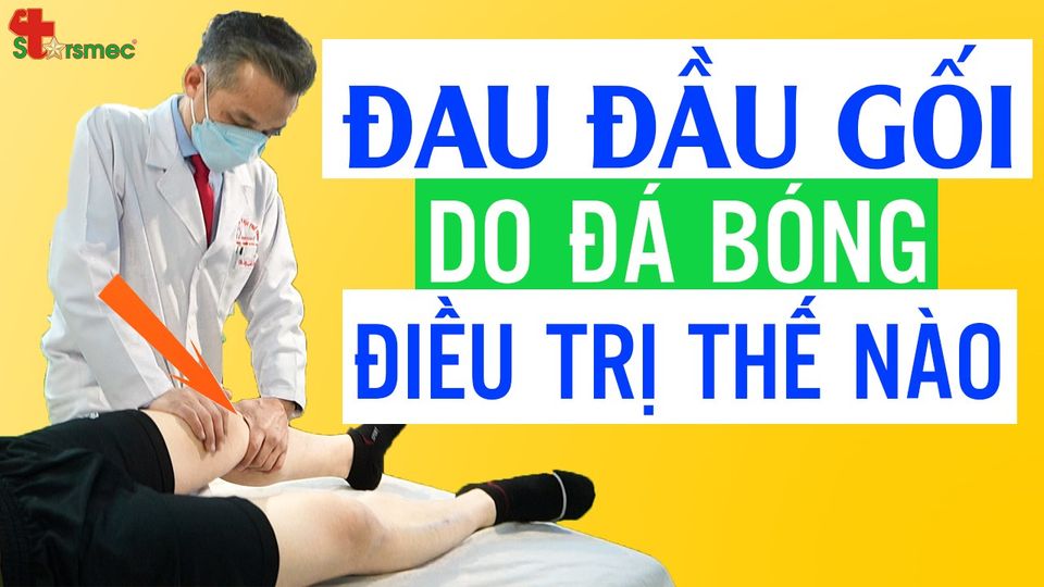 Đau đầu gối do đá bóng - Điều trị và chăm sóc thế nào?