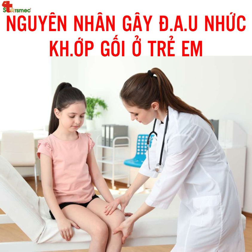 Nguyên nhân gây Đ.AU KHỚP GỐI ở trẻ em - Cần lưu ý!