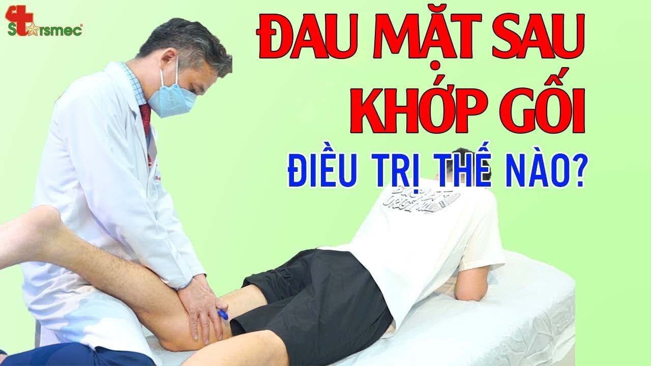 Đau phía sau khớp gối - Điều trị thế nào?