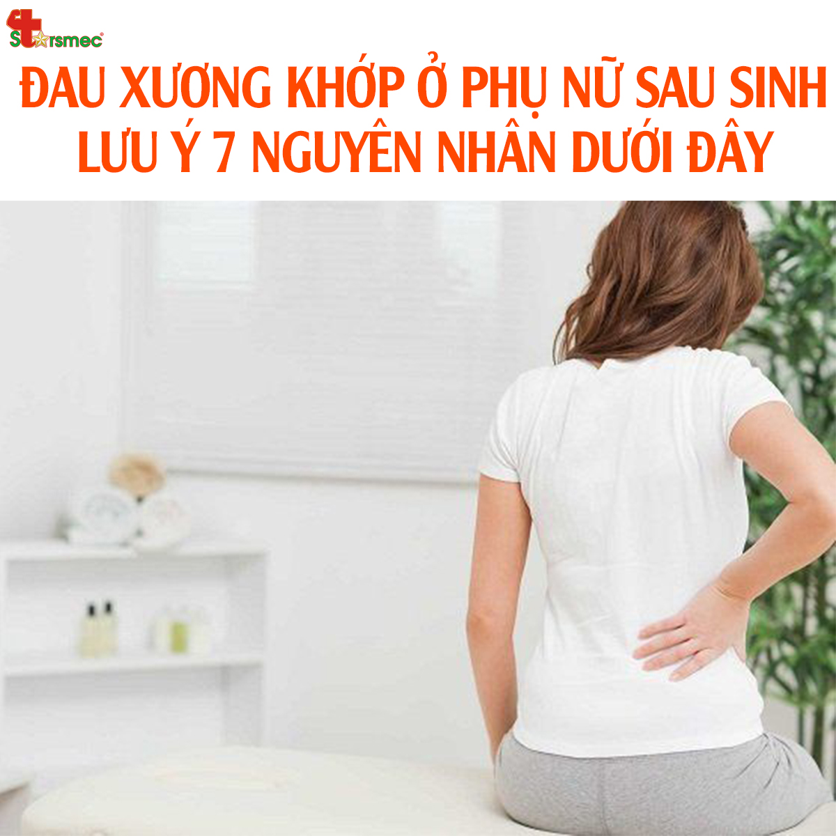 Đau nhức xương khớp ở phụ nữ sau sinh - Lưu ý 7 nguyên nhân