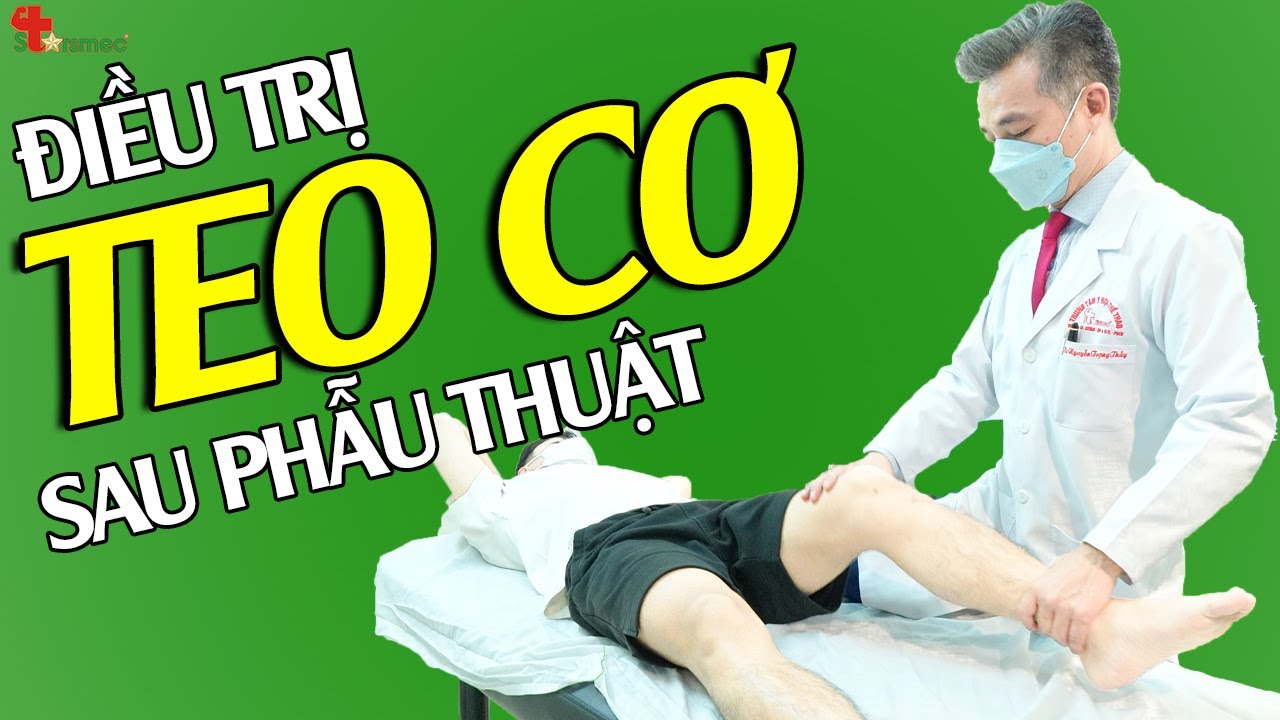 TEO CƠ sau phẫu thuật khớp gối - Điều trị thế nào?