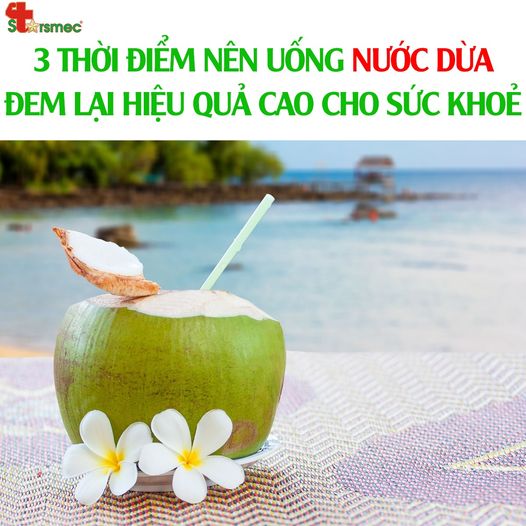 3 Thời điểm nên UỐNG NƯỚC DỪA để đem lại hiệu quả cao cho sức khoẻ 