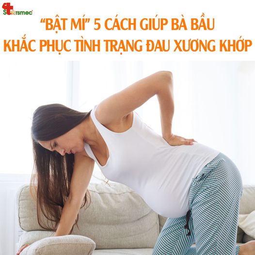 Bật mí 5 cách giúp bà bầu khắc phục tình trạng đau xương khớp