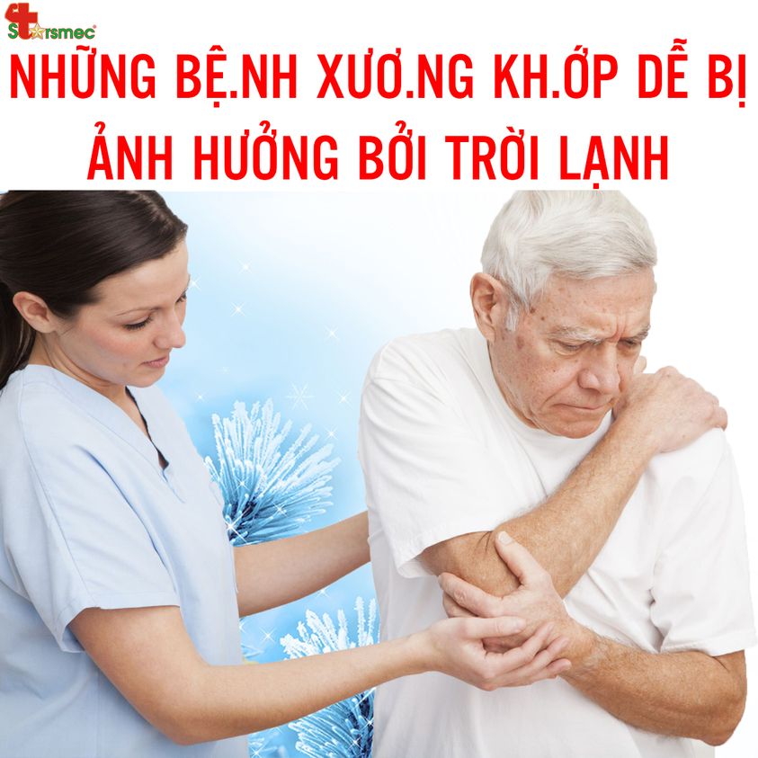 Những bệnh lý xương khớp dễ bị ảnh hưởng bởi trời lạnh