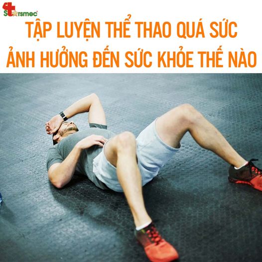 Tập luyện THỂ THAO QUÁ SỨC ảnh hưởng đến SỨC KHỎE thế nào? 