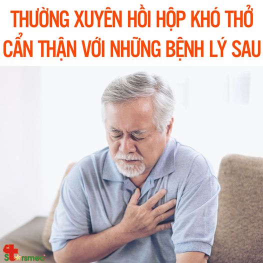  Thường xuyên cảm thấy HỒI HỘP KHÓ THỞ - Hãy cảnh giác với những bệnh lý dưới đây