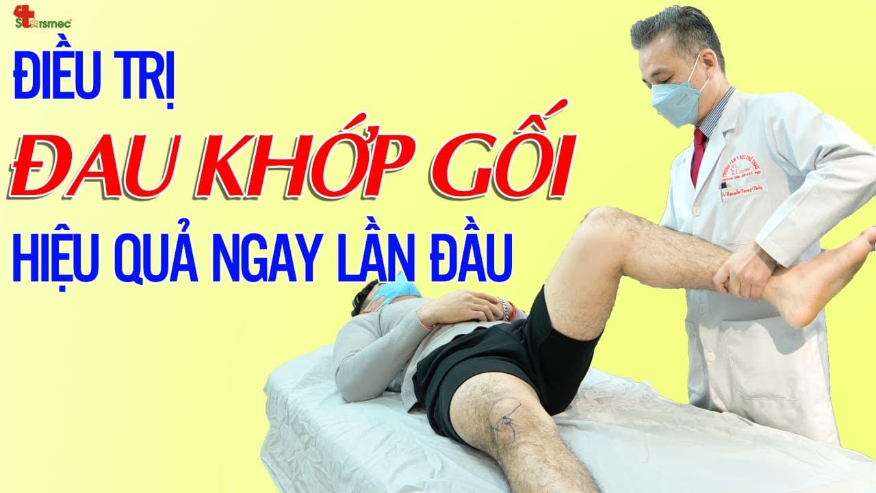 ĐAU KHỚP GỐI - Điều trị hiệu quả ngay lần đầu tiên