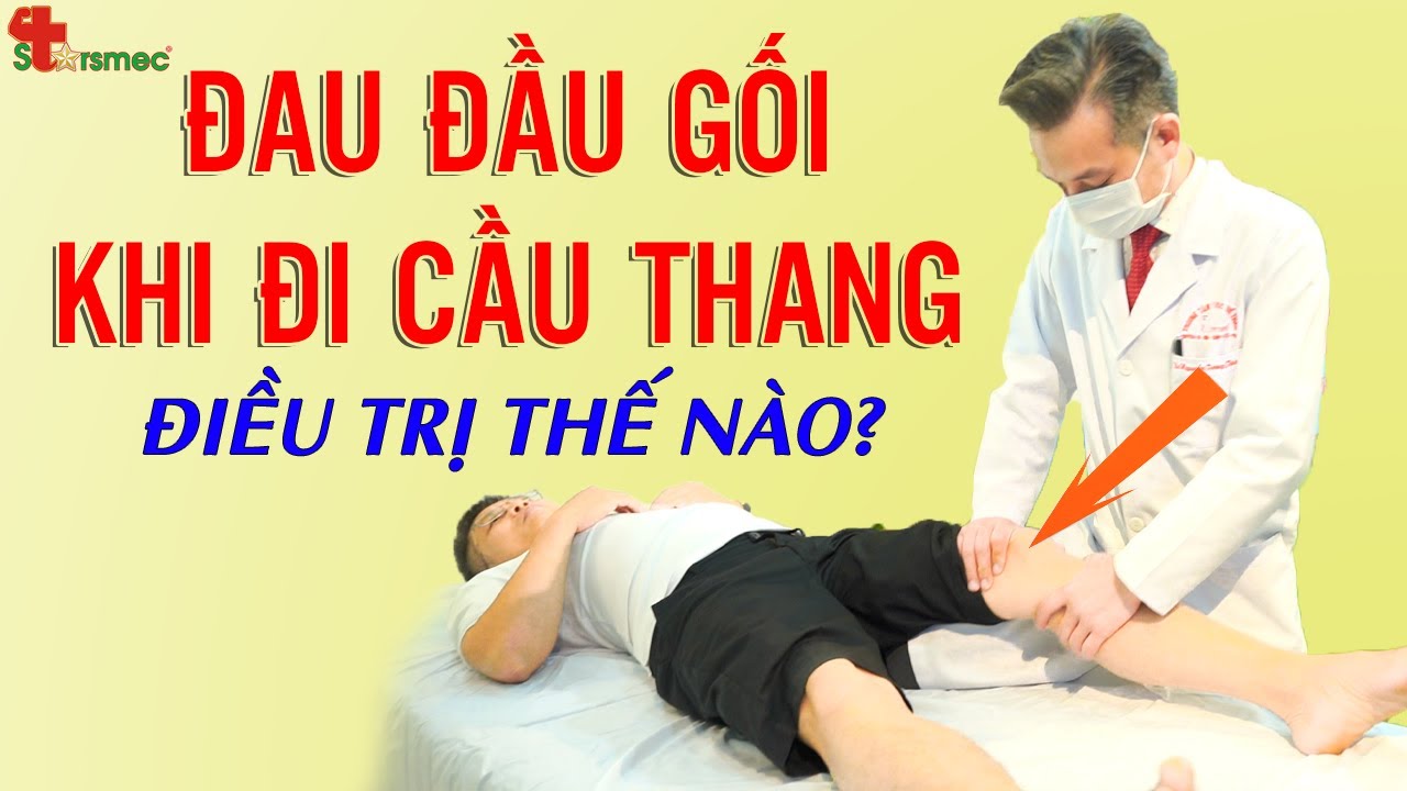 Đau đầu gối khi lên cầu thang điều trị như thế nào?